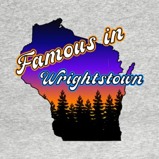 Famous in Wrightstown T-Shirt